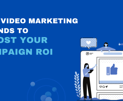 Top Video Marketing trends to Boost Your Campaign ROI